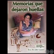 MEMORIAS QUE DEJARON HUELLAS - Autora: ROSA RECALDE GUANES - Año 2009